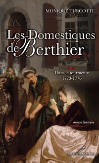 Les Domestiques de Berthier 2 : Dans la tourmente 1773-1776