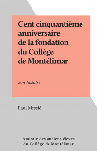 Cent cinquantième anniversaire de la fondation du Collège de Montélimar