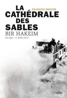 Cathédrale des sables, La : Bir Hakeim (26 mai-11 juin 1942)