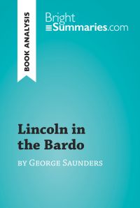 Lincoln in the Bardo by George Saunders (Book Analysis)