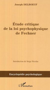 Etude critique de la loi psychophysique de Fechner