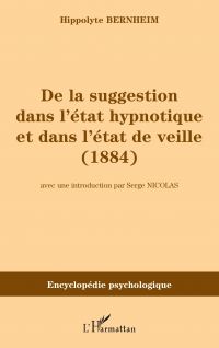 De la suggestion dans l'état hypnotique et dans l'état de vieille (1884)