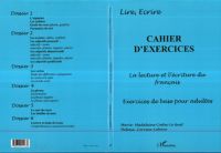 CAHIER D'EXERCICES - LA LECTURE ET L'ECRITURE DU FRANÇAIS