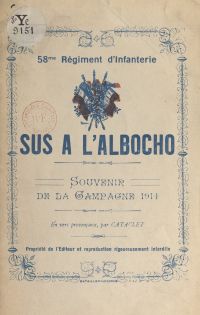 58e Régiment d'infanterie : sus à l'Albocho, souvenir de la campagne 1914