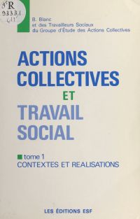 Actions collectives et travail social (1) : Contextes et réalisations