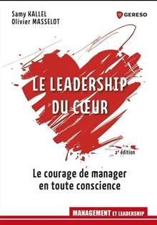Le leadership du coeur : le courage de manager en toute conscience 2e édition