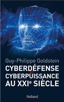 Cyberdéfense et cyberpuissance au XXIe siècle : les nouvelles missions de l'Etat et de l'entreprise