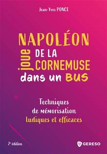 Napoléon joue de la cornemuse dans un bus : techniques de mémorisation ludiques et efficaces 2e édition