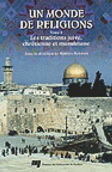 Un monde de religions T.2 : les traditions juives, chrétiennes ..