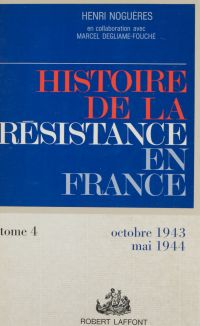Histoire de la Résistance en France de 1940 à 1945 (4)