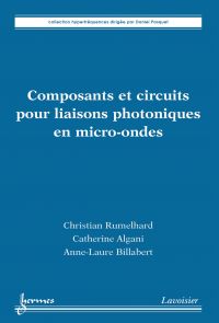 Composants et circuits pour liaisons photoniques en micro-ondes