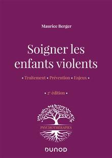 Soigner les enfants violents : traitement, prévention, enjeux 2e édition
