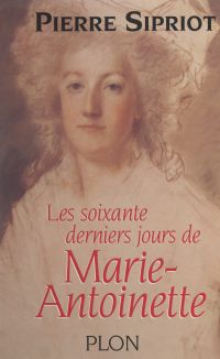 Les soixante derniers jours de Marie-Antoinette