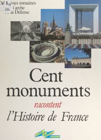 Cent monuments racontent l'histoire de France