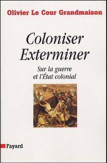 Coloniser, exterminer: sur la guerre et l'Etat colonial