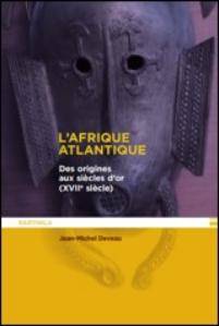 Afrique atlantique, L' : des origines aux siècles d'or (XVIIe siècle)