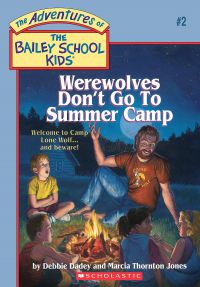 Werewolves Don't Go To Summer Camp (Adventures of the Bailey School Kids #2)