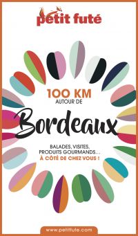 100 KM AUTOUR DE BORDEAUX  Petit Futé