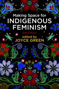 Making Space for Indigenous Feminism, 2nd Edition