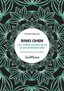 Rinki ohen : l’art d’allier mission de vie et voie professionnelle : en renouant avec son moi intérieur