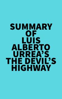 Summary of Luis Alberto Urrea's The Devil's Highway