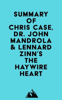 Summary of Chris Case, Dr. John Mandrola & Lennard Zinn's The Haywire Heart