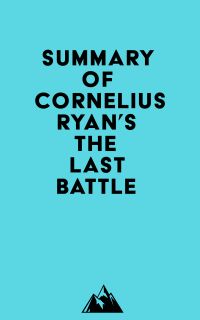 Summary of Cornelius Ryan's The Last Battle