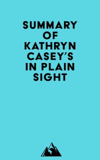 Summary of Kathryn Casey's In Plain Sight