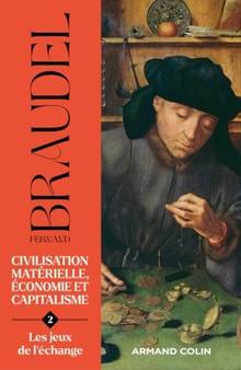 Civilisation matérielle, économie et capitalisme : XVe-XVIIIe siècle : Volume 2, Les jeux de l'échange