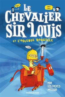 Chevalier sir Louis, Tome 1 : Le chevalier sir louis et l'odieuse donzelle