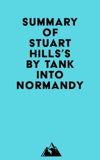 Summary of Stuart Hills's By Tank into Normandy