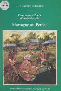 Pittoresque et poésie d'une petite ville : Mortagne-au-Perche