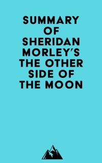 Summary of Sheridan Morley's The Other Side of the Moon