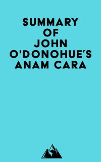 Summary of John O'Donohue's Anam Cara