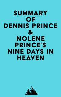 Summary of Dennis Prince & Nolene Prince's Nine Days in Heaven