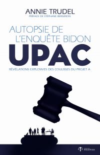 Autopsie de l'enquête bidon - UPAC