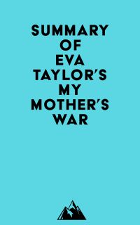 Summary of Eva Taylor's My Mother's War