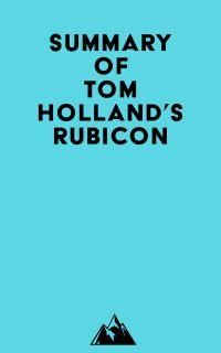 Summary of Tom Holland's Rubicon