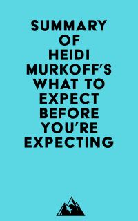 Summary of Heidi Murkoff's What to Expect Before You're Expecting