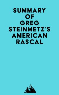 Summary of Greg Steinmetz's American Rascal