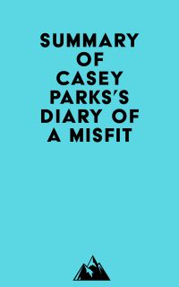 Summary of Casey Parks's Diary of a Misfit