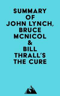 Summary of John Lynch, Bruce McNicol & Bill Thrall's The Cure