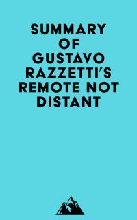 Summary of Gustavo Razzetti's Remote Not Distant