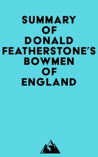 Summary of Donald Featherstone's Bowmen of England