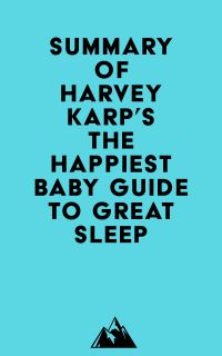 Summary of Harvey Karp's The Happiest Baby Guide to Great Sleep