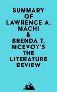Summary of Lawrence A. Machi & Brenda T. McEvoy's The Literature Review