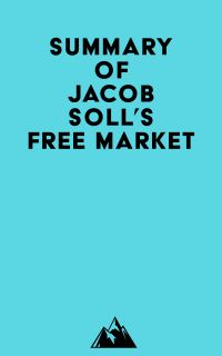 Summary of Jacob Soll's Free Market