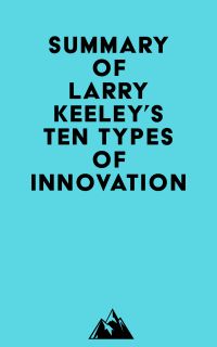Summary of Larry Keeley's Ten Types of Innovation