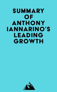 Summary of Anthony Iannarino's Leading Growth