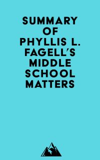 Summary of Phyllis L. Fagell's Middle School Matters